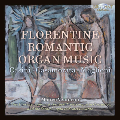 Casini • Casamorata • Maglioni - Matteo Venturini - Florentine Romantic Organ Music