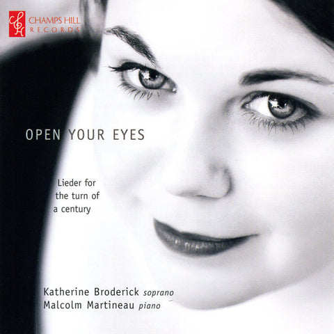 Katherine Broderick / Malcolm Martineau - Open Your Eyes - Lieder For The Turn Of A Century