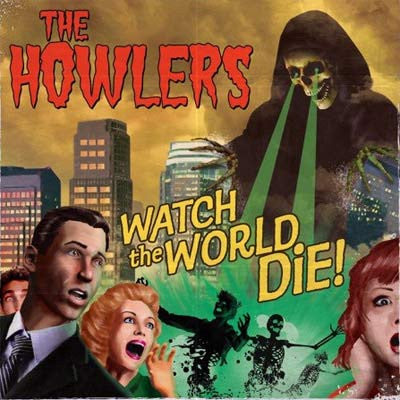 The Howlers - Watch The World Die!