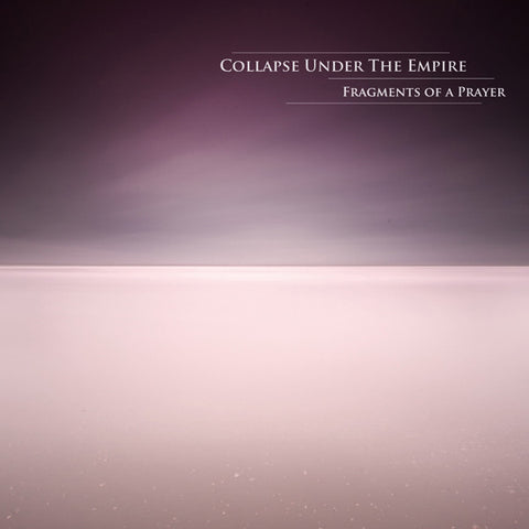 Collapse Under The Empire, - Fragments Of A Prayer