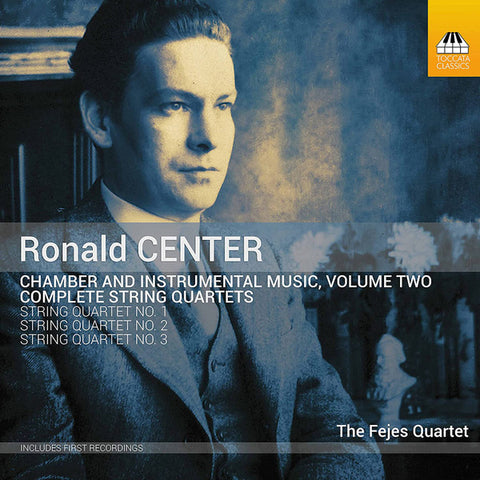 Ronald Center - The Fejes Quartet - Chamber And Instrumental Music, Volume Two: Complete String Quartets