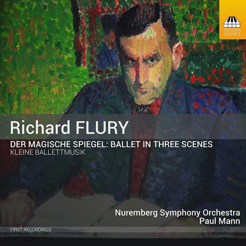 Richard Flury - Nuremberg Symphony Orchestra, Paul Mann - Der Magische Spiegel: Ballet In Three Scenes / Kleine Ballettmusik