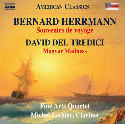 Bernard Herrmann, David Del Tredici, Fine Arts Quartet, Michel Lethiec - Souvenirs De Voyage / Magyar Madness