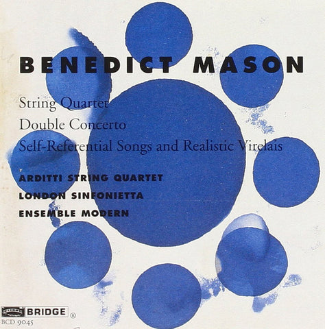 Benedict Mason - String Quartet / Double Concerto / Self-Referential Songs And Realistic Virelais