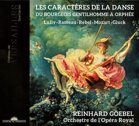 Lully · Rameau · Rebel · Mozart · Gluck – Reinhard Goebel · Orchestre De L'Opéra Royal - Les Caractères De La Danse (Du Bourgeois Gentilhomme À Orphée)