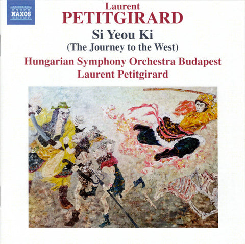 Laurent Petitgirard, Hungarian Symphony Orchestra Budapest - Si Yeou Ki (The Journey To The West)