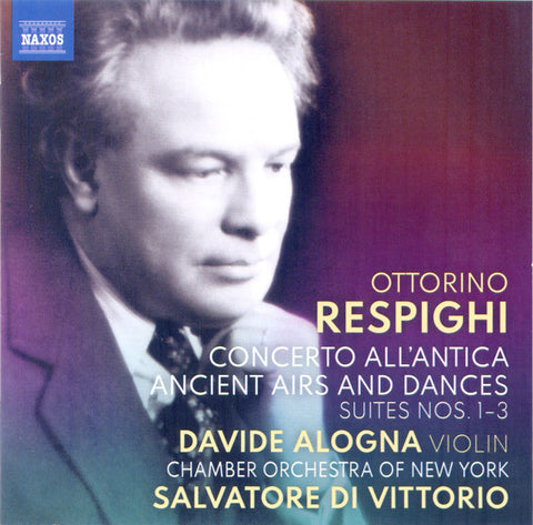 Ottorino Respighi, Davide Alogna, Chamber Orchestra of New York, Salvatore Di Vittorio - Concerto All'Antica • Ancient Airs And Dances