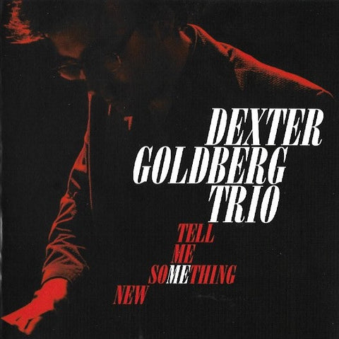 Dexter Goldberg Trio - Tell Me Something New