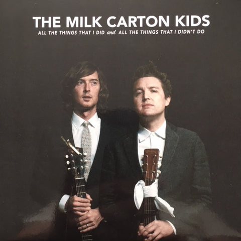 The Milk Carton Kids - All The Things That I Did And All The Things That I Didn't Do