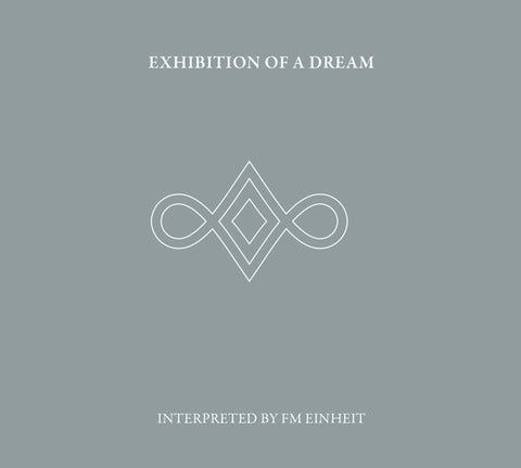 FM Einheit - Exhibition Of A Dream (Interpreted By FM Einheit)