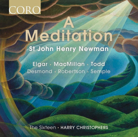 The Sixteen, Harry Christophers, St John Henry Newman, Elgar, MacMillan, Todd, Desmond, Robertson, Semple - A Meditation