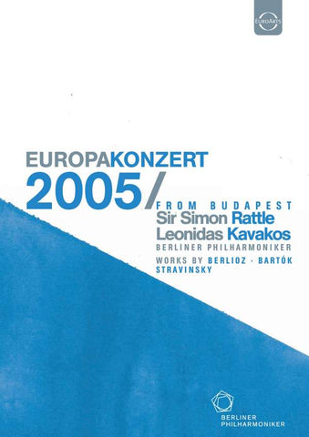 Sir Simon Rattle, Leonidas Kavakos, Berliner Philharmoniker, Berlioz, Bartók, Stravinsky - Europakonzert 2005