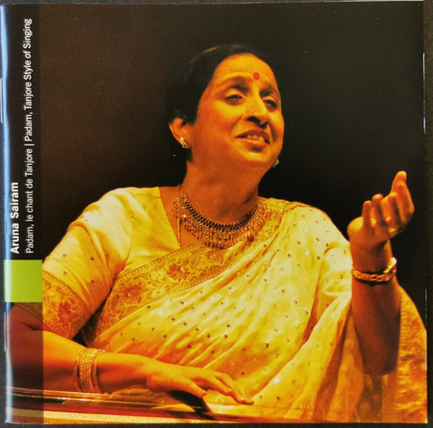 Aruna Sairam - Inde Du Sud: Padam, Le Chant De Tanjore = South India: Padam, Tanjore Style Of Singing