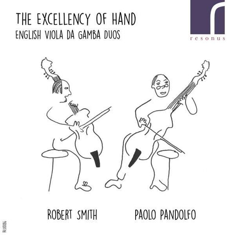Robert Smith, Paolo Pandolfo, - The Excellency Of Hand: English Viola Da Gamba Duos
