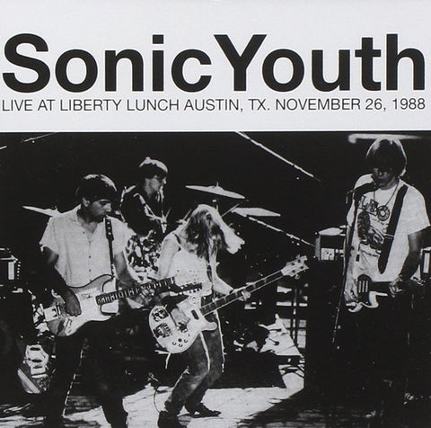 Sonic Youth -  Live At Liberty Lunch Austin, Tx. November 26, 1988
