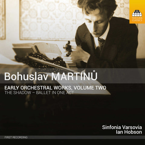 Bohuslav Martinů - Sinfonia Varsovia, Ian Hobson - Early Orchestral Works, Volume Two