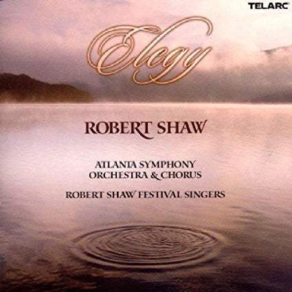 Robert Shaw, Atlanta Symphony Orchestra & Chorus, Robert Shaw Festival Singers - Elegy