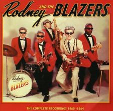 Rodney & The Blazers - The Complete Recordings 1960 -1964