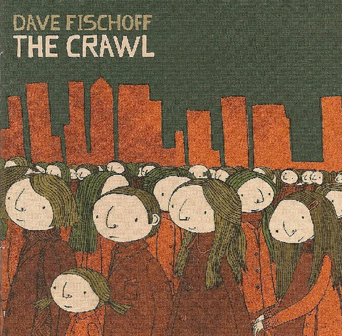 Dave Fischoff - The Crawl