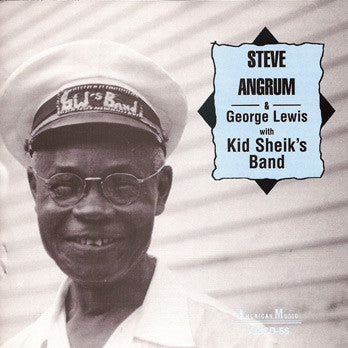 Steve Angrum & George Lewis With Kid Sheik Band - Steve Angrum & George Lewis With Kid Sheik's Band