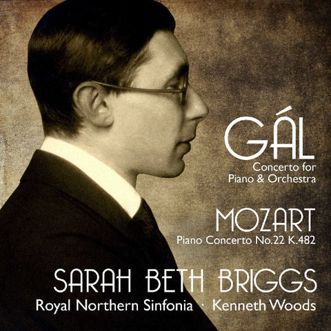 Gál, Mozart, Sarah Beth Briggs, Royal Northern Sinfonia, Kenneth Woods - Piano Concertos: Gal Op. 57, Mozart K. 482