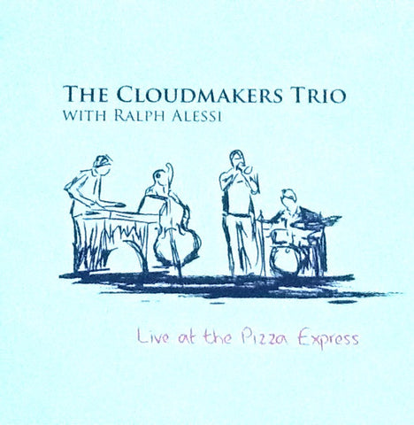The Cloudmakers Trio With Ralph Alessi - Live At The Pizza Express
