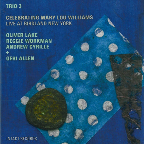 Trio 3 + Geri Allen - Celebrating Mary Lou Williams - Live At Birdland New York