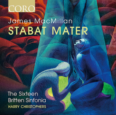 James MacMillan - The Sixteen, Britten Sinfonia, Harry Christophers - Stabat Mater