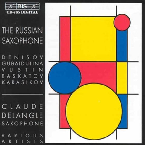 Denisov / Gubaidulina / Vustin / Raskatov / Karasikov - Claude Delangle, Various Artists - The Russian Saxophone