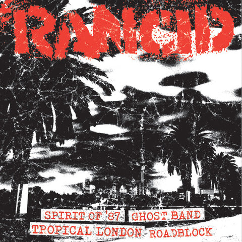 Rancid - Spirit Of '87 / Ghost Band / Tropical London / Roadblock