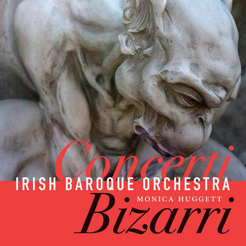 Irish Baroque Orchestra, Monica Huggett - Concerti Bizarri