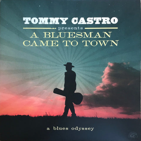 Tommy Castro - A Bluesman Came To Town (A Blues Odyssey)