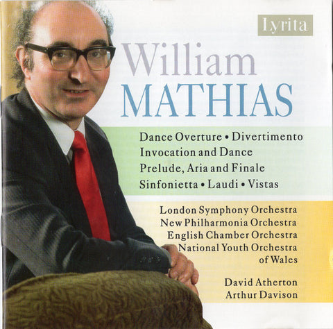 William Mathias, London Symphony Orchestra, New Philharmonia Orchestra, English Chamber Orchestra, National Youth Orches... - William Mathias: Dance Overture / Divertimento / Invocation And Dance / Prelude, Aria And Finale / Sinfonietta / Laudi / Vistas