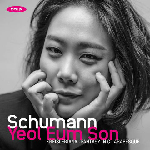 Yeol-Eum Son - Robert Schumann - Schumann: Fantasy in C; Kreisleriana; Arabesque
