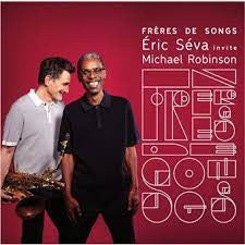 Eric Séva & Michael Robinson - Frères de Songs