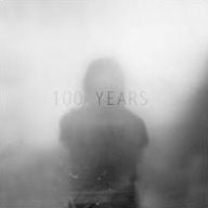 100 Years - 100 Years