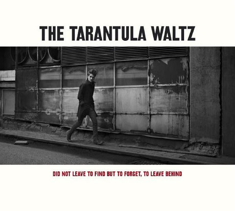 The Tarantula Waltz - Did Not Leave To Find But Forget, To Leave Behind