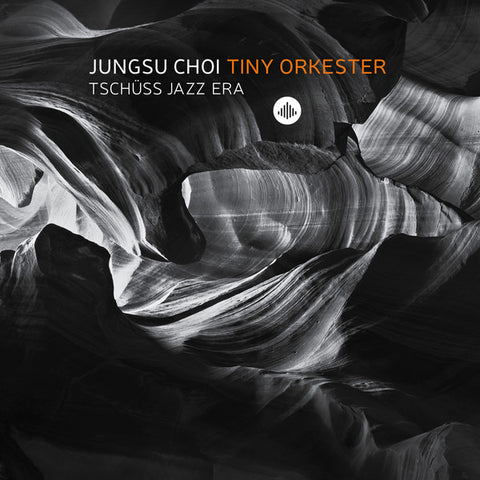 Jungsu Choi - Tiny Orkester - Tschüss Jazz Era