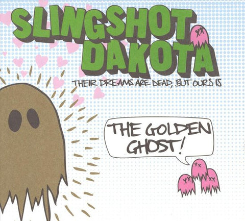 Slingshot Dakota - Their Dreams Are Dead, But Ours Is The Golden Ghost