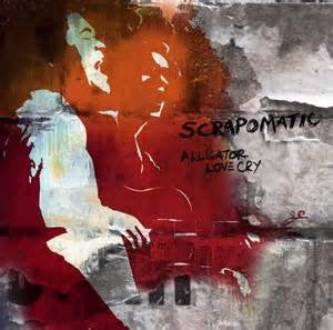 Scrapomatic - Alligator Love Cry
