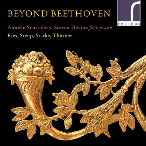 Anneke Scott, Steven Devine - Ries, Steup, Starke, Thürner - Beyond Beethoven