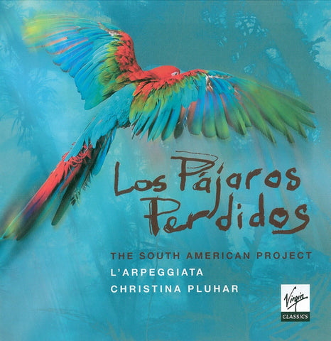 L'Arpeggiata / Christina Pluhar - Los Pájaros Perdidos - The South American Project