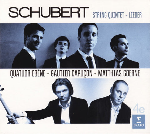 Schubert – Quatuor Ebène – Gautier Capuçon – Matthias Goerne - String Quintet – Lieder
