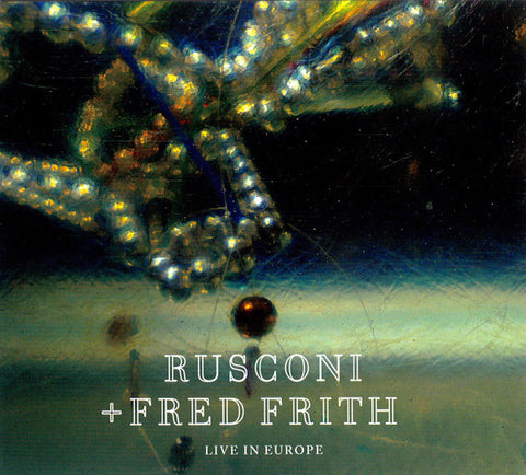 Rusconi + Fred Frith - Live In Europe