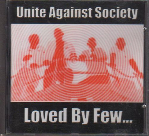 Unite Against Society - Loved By Few...