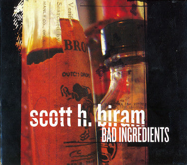 Scott H. Biram, - Bad Ingredients