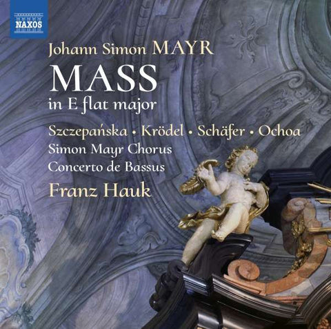 Johann Simon Mayr, Szczepańska, Krödel, Schäfer, Ochoa, Simon Mayr Chorus, Concerto de Bassus, Franz Hauk - Mass In E Flat Major