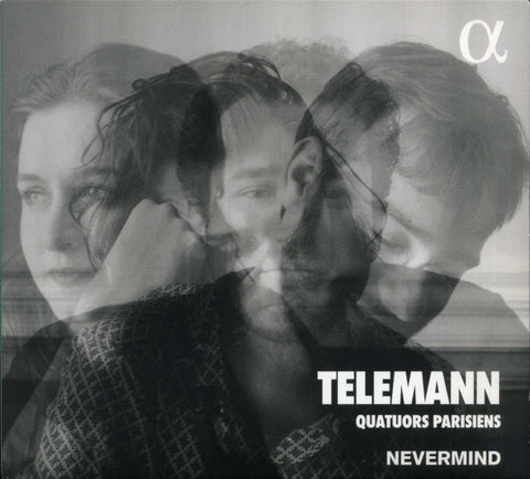 Telemann, Nevermind - Quatuors Parisiens
