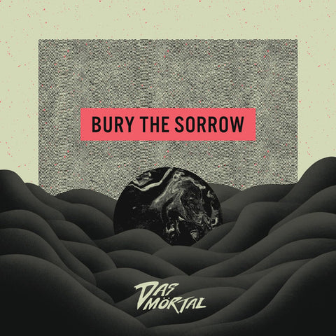 Das Mörtal - Bury the Sorrow