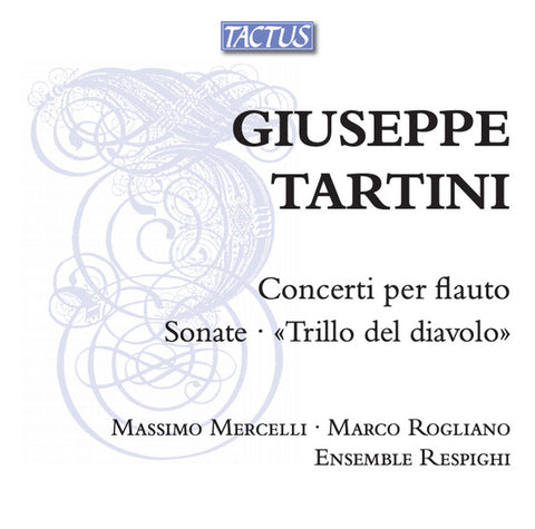Giuseppe Tartini, Massimo Mercelli, Marco Rogliano, Ensemble Respighi - Concerti Per Flauto; Sonate; 